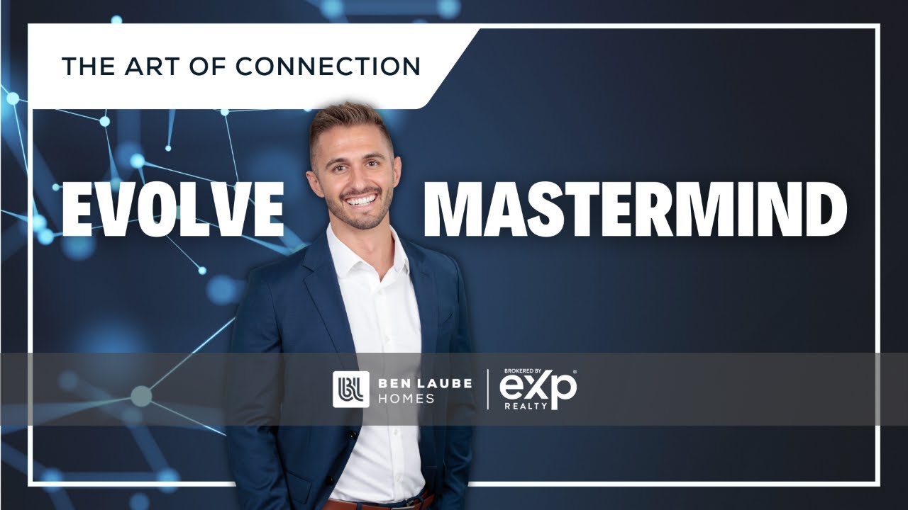 Ben Laube Homes EVOLVE Masterminds | Episode 2 | The Art of Connection 2023