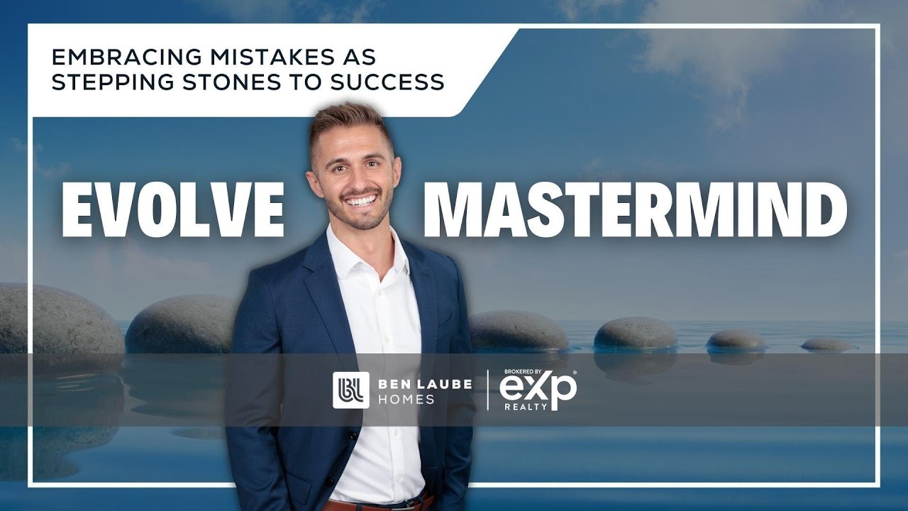 Ben Laube Homes EVOLVE Masterminds | Episode 3 | Adopting Mistakes as Steppingstones to Success 2023